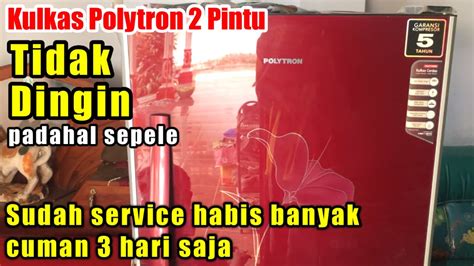 Kulkas Polytron Pintu Tidak Dingin Padahal Sudah Service Habis Banyak