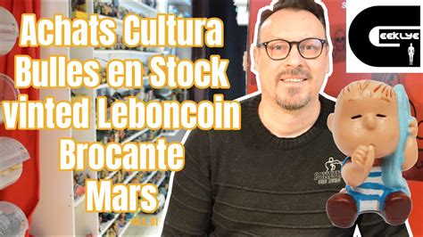 Geeklye Achats Cultura Bulles En Stock Vinted Leboncoin Brocante De