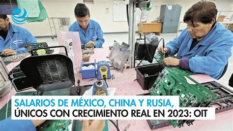 Salarios De M Xico China Y Rusia Los Nicos Con Crecimiento Real En