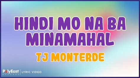 Tj Monterde Hindi Mo Na Ba Minamahal Lyric Video Youtube