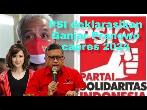 PSI Deklarasikan Ganjar Pranowo Capres 2024 YouTube