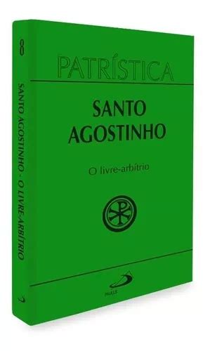 Livro O Livre Arbítrio Santo Agostinho Col Patrística Vol 08 MercadoLivre