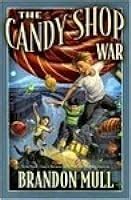 The Candy Shop War (The Candy Shop War, #1) by Brandon Mull