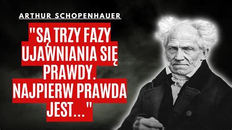 ARTHUR SCHOPENHAUER Są trzy fazy ujawniania się prawdy Najpierw