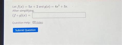 Solved Let F X 5x 2 And G X 4x2 3x After Simplifying