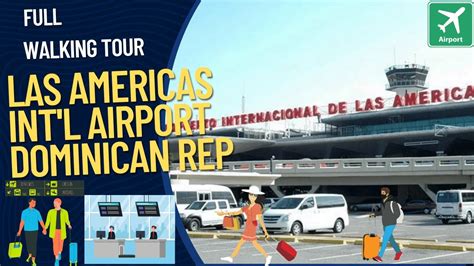 SANTO DOMINGO AIRPORT SDQ LAS AMERICAS INT L FULL WALKING TOUR