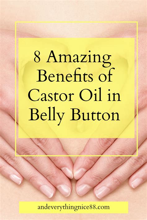 8 Amazing Benefits Of Castor Oil In Belly Button Artofit