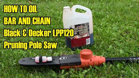 How To Oil Chain And Bar On Black And Decker Lpp120 Pole Pruning Chainsaw Youtube