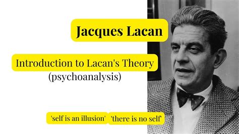 Jacques Lacan Theory Of Psychoanalysis There Is No Self Ego Is An