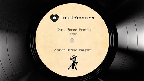 Don Pérez Freire I Tango I Agustín Barrios Mangore YouTube