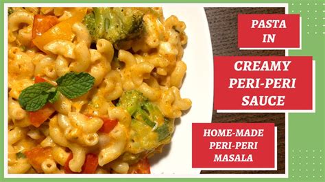 Pasta In Creamy Peri Peri Sauce Recipe Home Made Peri Peri Masala Desi Indian Style Pasta