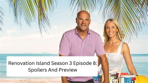 Renovation Island Season 3 Episode 8 Spoilers And Preview OtakuKart