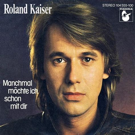 Roland Kaiser Manchmal M Chte Ich Schon Mit Dir Single Lyrics And