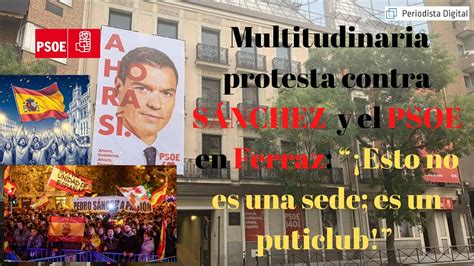 Gigantesca Protesta Contra S Nchez Y El Psoe En Ferraz Esto No Es