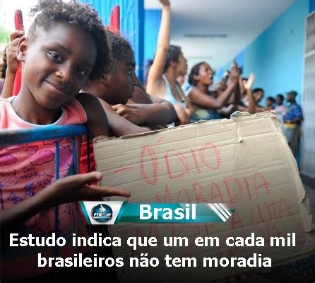 Estudo Indica Que Um Em Cada Mil Brasileiros N O Tem Moradia Ptn News