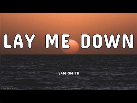 Lay Me Down Sam Smith Lyrics YouTube