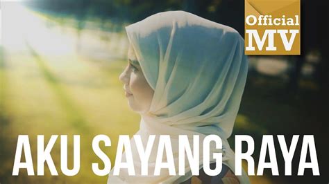 Aku Sayang Raya Music Video Lyrics Chart Achievements And Insights