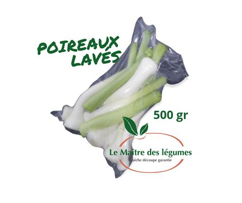 Poireaux lavés 500 gr LE MAÎTRE DES LEGUMES