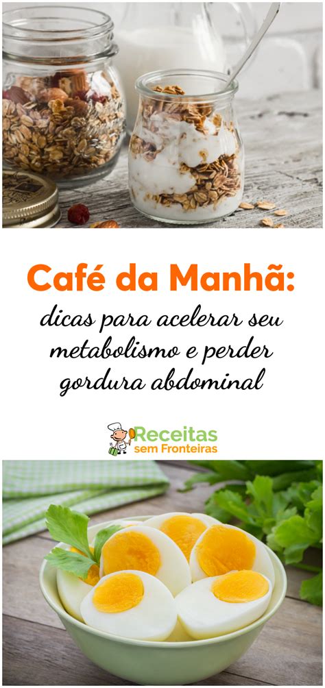 4 Dicas De Café Da Manhã Para Acelerar Seu Metabolismo E Perder Gordura