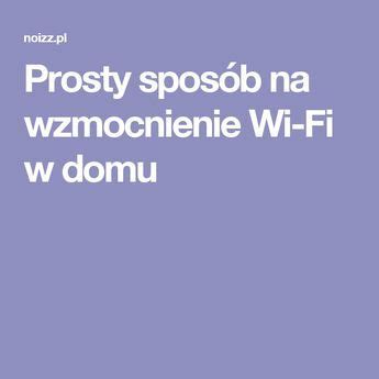 Prosty sposób na wzmocnienie Wi Fi w domu Internet Wifi House smell