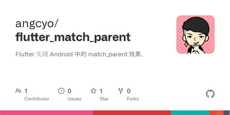 GitHub angcyo flutter match parent Flutter 实现 Android 中的 match