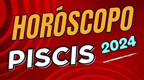 HORÓSCOPO PISCIS 2024 YouTube