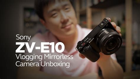 Sony ZV E10 Vlogging Mirrorless Camera Unboxing YouTube