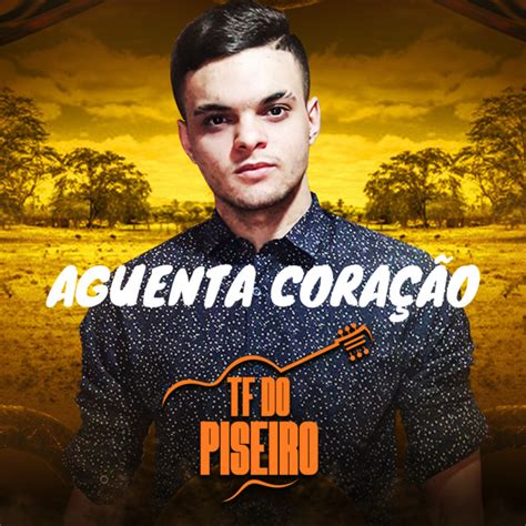 Aguenta Coração Single By Tf Do Piseiro Spotify