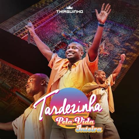 Tardezinha Pela Vida Inteira Ao Vivo De Thiaguinho No Amazon Music