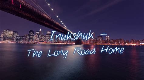 Inukshuk The Long Road Home Ncs Release 15 Minutes Youtube