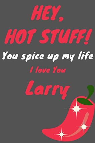 Hey Hot Stuff You Spice Up My Life I Love You Larry Cute Valentines