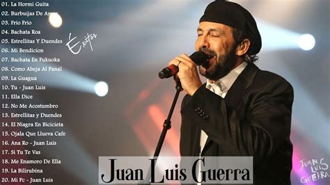 Juan Luis Guerra Éxitos Sus Mejores Romanticás Juan Luis Guerra