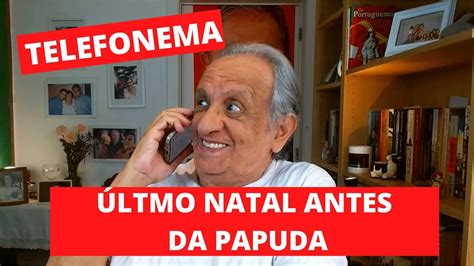 Telefonema Ltimo Natal Antes Da Papuda Youtube