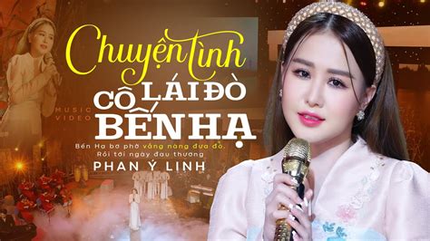 Chuyện Tình Cô Lái Đò Bến Hạ Phan Ý Linh Siêu Phẩm Bolero Mới Nhất