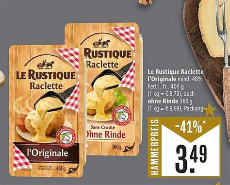 Le Rustique Raclette L Originale Oder Ohne Rinde Angebot Bei Marktkauf