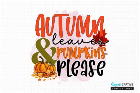 Autumn Leaves And Pumpkins Please Png Graphic By Regulrcrative · Creative Fabrica