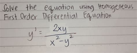 Solved Solve The Equation Using Homogeneous First Order Differential Equation Y 2xy X 2 Y 2