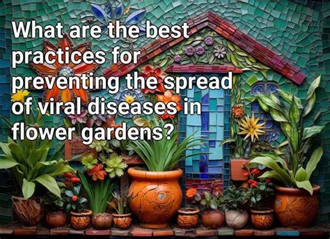 What Are The Best Practices For Preventing The Spread Of Viral Diseases In Flower Gardens