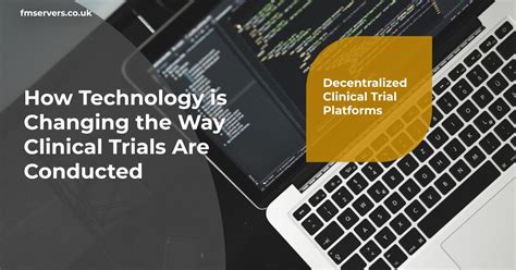 Decentralized Clinical Trial Platforms How Technology Is Changing The