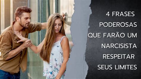 4 Frases poderosas que farão qualquer NARCISISTA respeitar seu limite