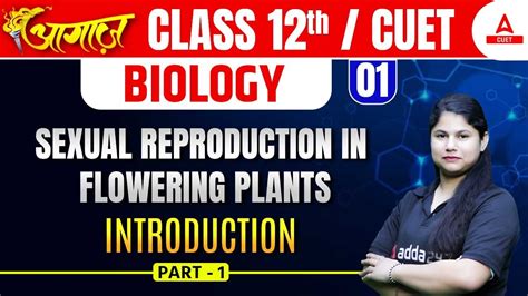 Introduction To Sexual Reproduction In Flowering Plants Biology