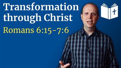 Transformation Through Christ Romans 615 76 Sermon Understand The