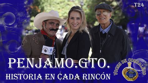 Penjamo Gto Historia En Cada Rinc N Programa Voces De Corralejo