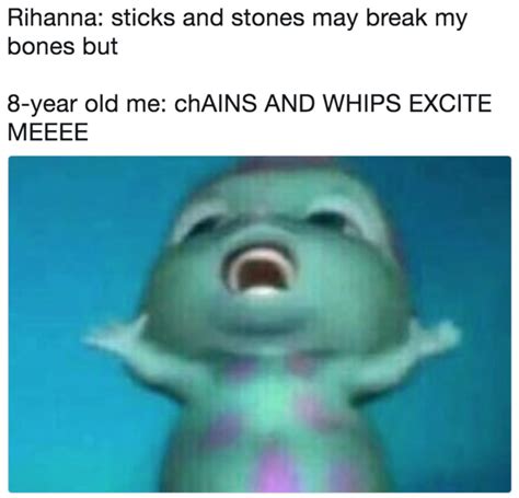 Rihanna Sticks And Stones May Break My Bones But 8 Year Old Me ChAINS