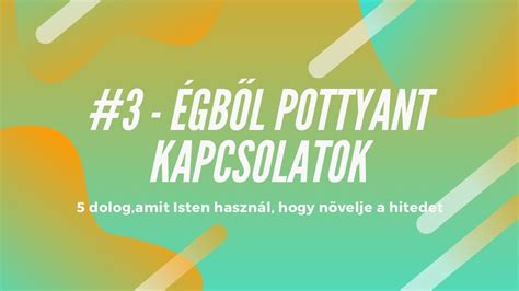 3 Égből Pottyant Kapcsolatok 5 dolog amit Isten használ hogy