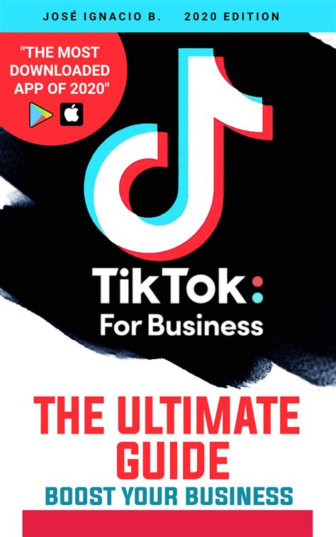 Tik Tok For Business The Ultimate Guide Learn How To Tap Into A 500 Million User Audience By