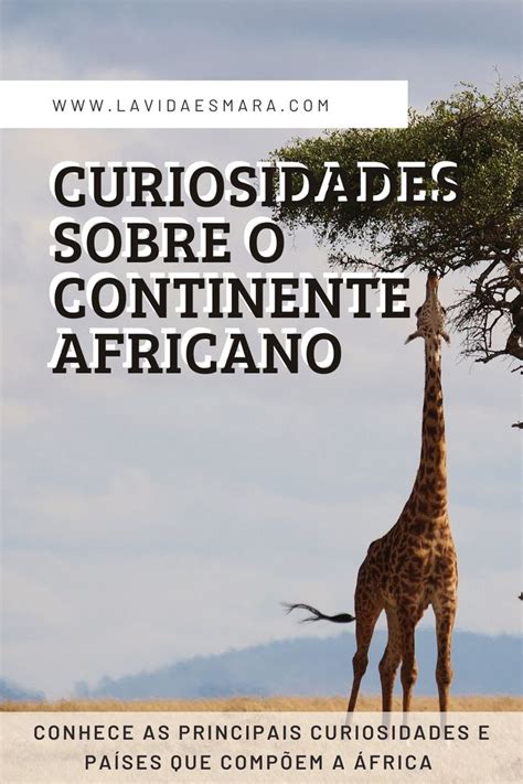 Curiosidades Sobre O Continente Africano Frica Viagem Turismo