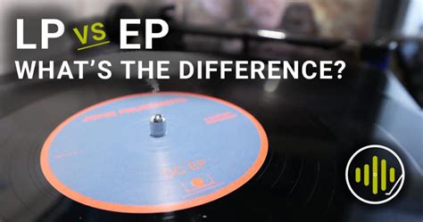 What is an LP vs an EP - Differences & Examples - Sound Matters