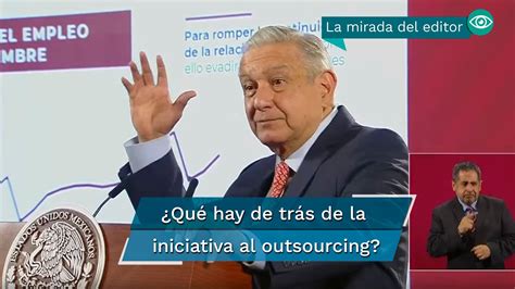 Por Qu Amlo Va Contra El Outsourcing Ilegal Youtube