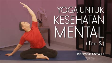 Yoga Untuk Kesehatan Mental Part Yoga With Penyogastar Youtube